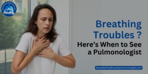 breathing-troubles-when-to-see-a-pulmonologist